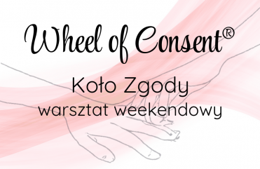Wheel of Consent® | Koło Zgody | Warsztat weekendowy