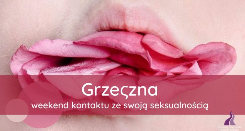 Grzeςzna: weekend kontaktu ze swoją seksualnością